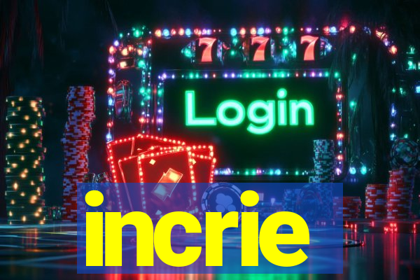 incrie