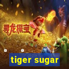 tiger sugar