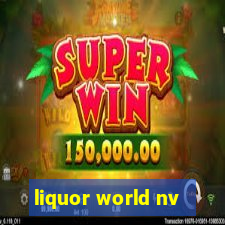 liquor world nv