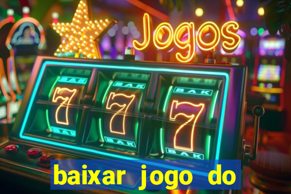 baixar jogo do tigrinho gr谩tis