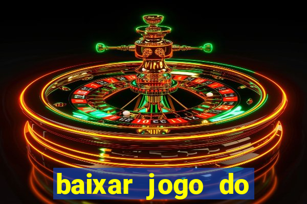 baixar jogo do tigrinho gr谩tis