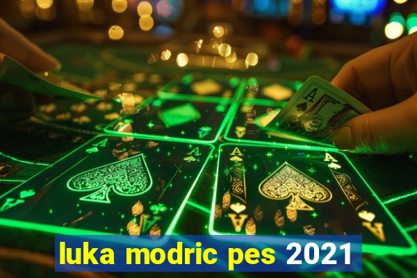 luka modric pes 2021