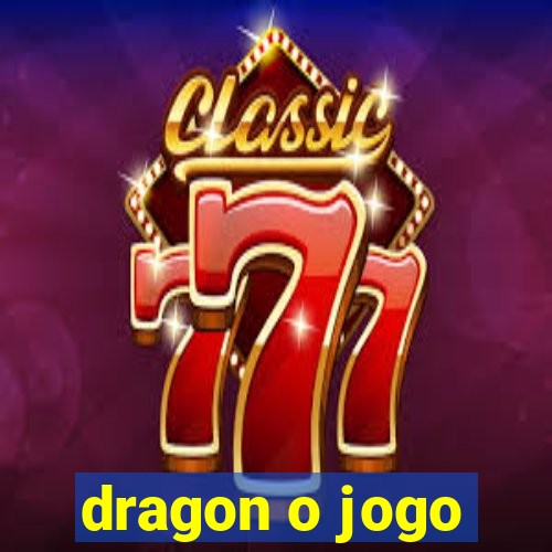 dragon o jogo