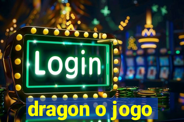 dragon o jogo