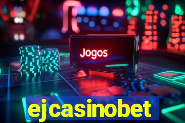 ejcasinobet