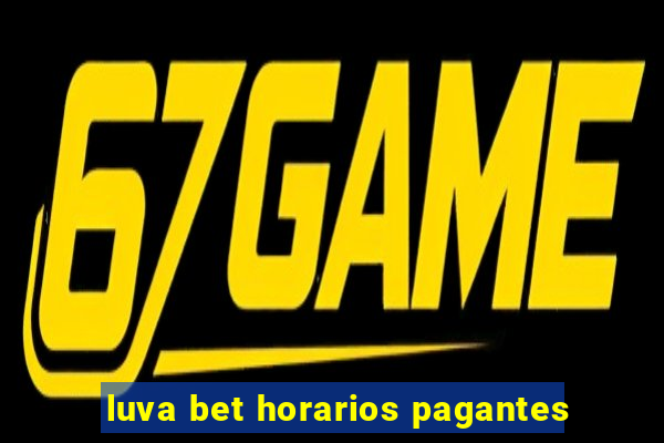 luva bet horarios pagantes