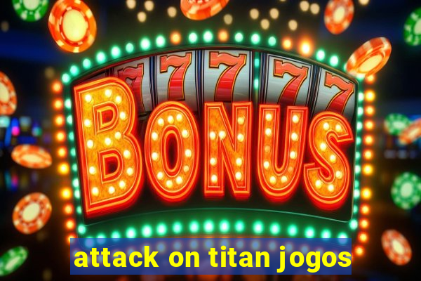 attack on titan jogos