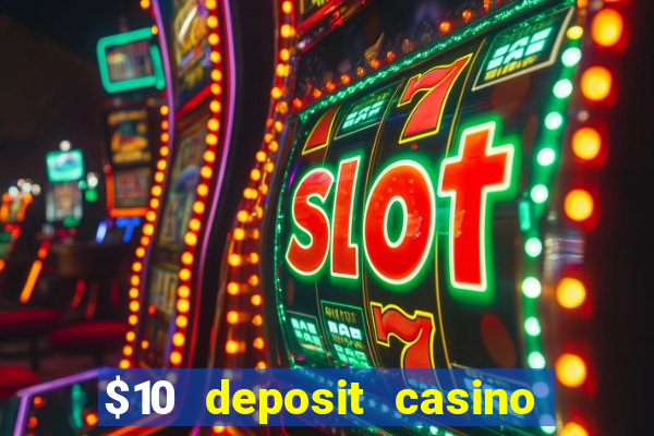 $10 deposit casino 300 free spins