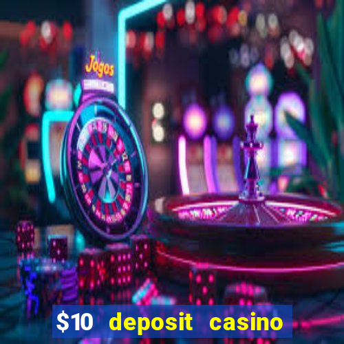 $10 deposit casino 300 free spins