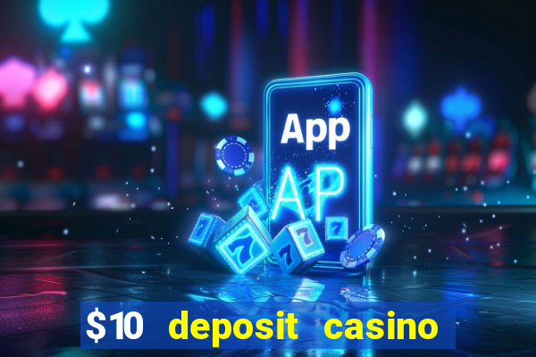 $10 deposit casino 300 free spins