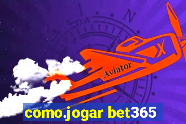 como.jogar bet365