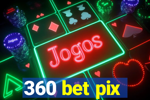 360 bet pix