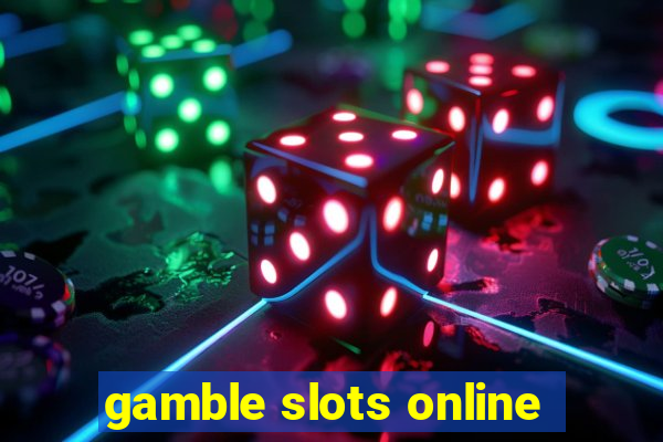 gamble slots online