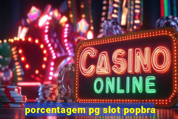 porcentagem pg slot popbra