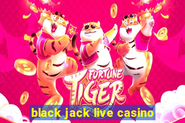 black jack live casino