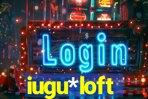 iugu*loft