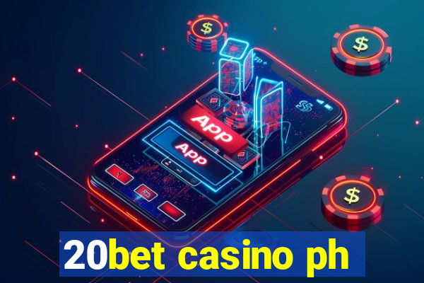 20bet casino ph