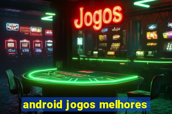 android jogos melhores