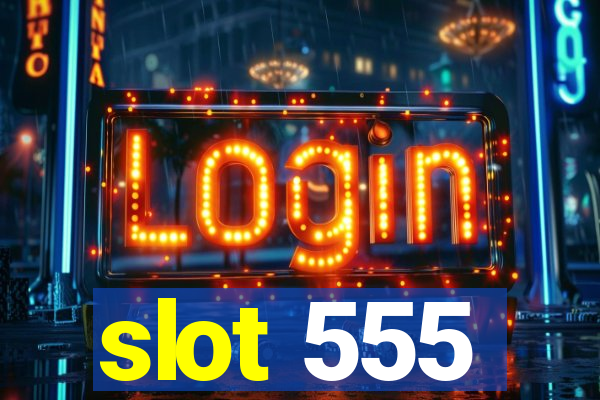 slot 555