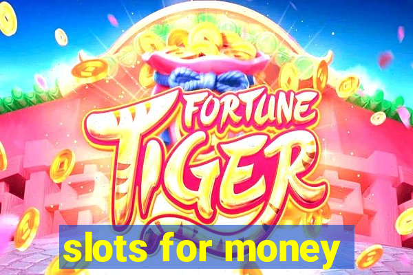 slots for money