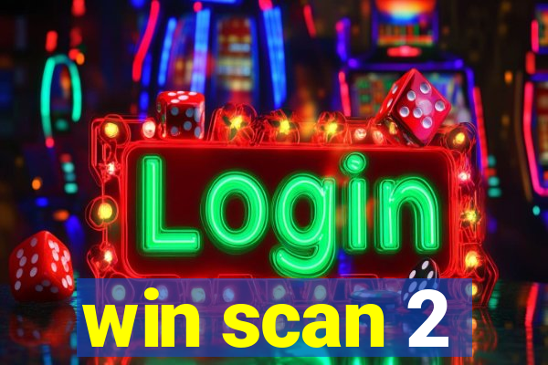 win scan 2