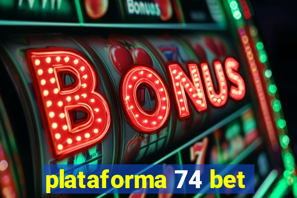 plataforma 74 bet