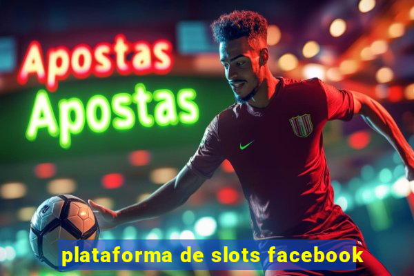 plataforma de slots facebook