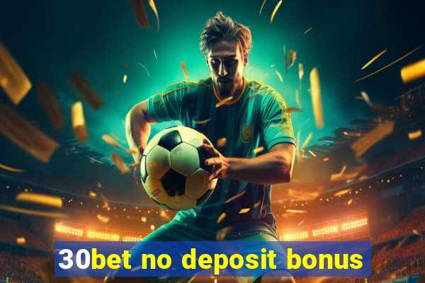 30bet no deposit bonus