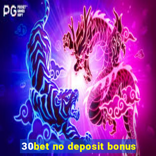 30bet no deposit bonus