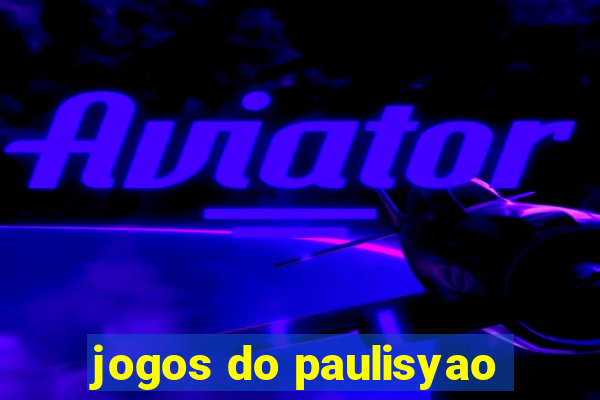 jogos do paulisyao