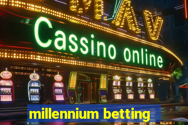 millennium betting