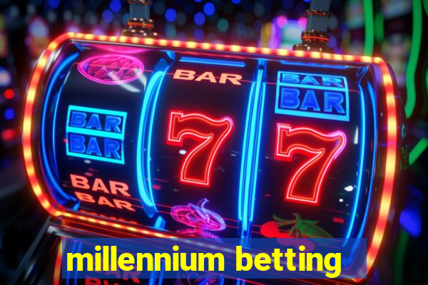 millennium betting