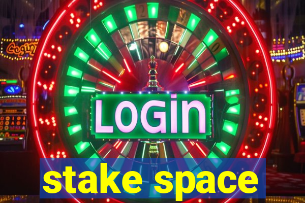 stake space