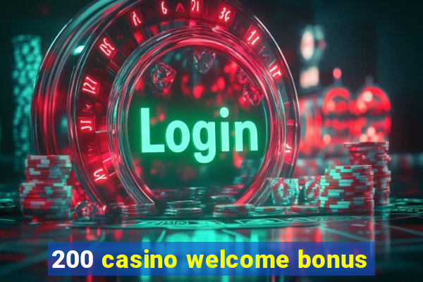 200 casino welcome bonus