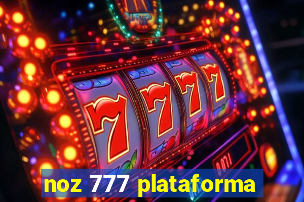 noz 777 plataforma