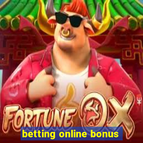 betting online bonus