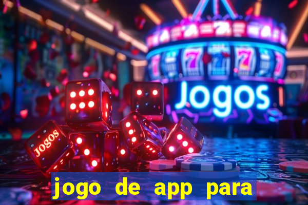 jogo de app para ganhar dinheiro