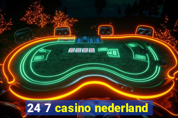 24 7 casino nederland