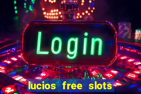 lucios free slots games free offline