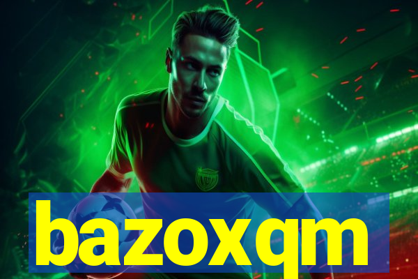 bazoxqm