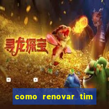 como renovar tim beta antes do prazo