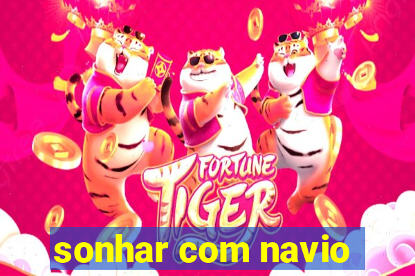 sonhar com navio