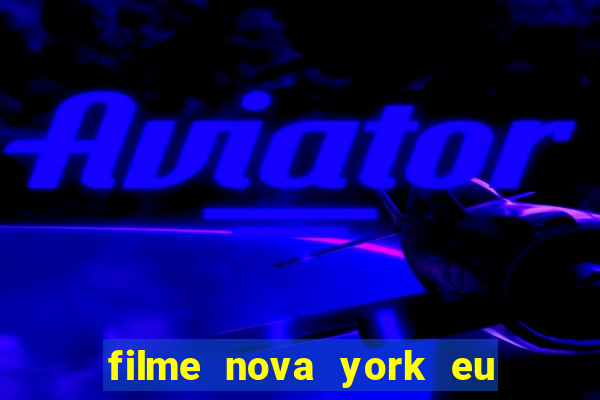 filme nova york eu te amo completo dublado