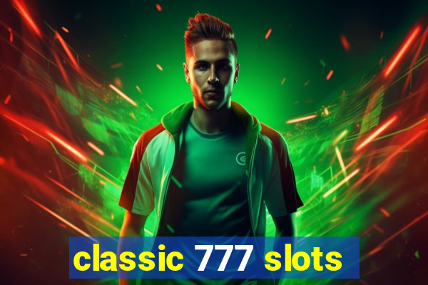 classic 777 slots