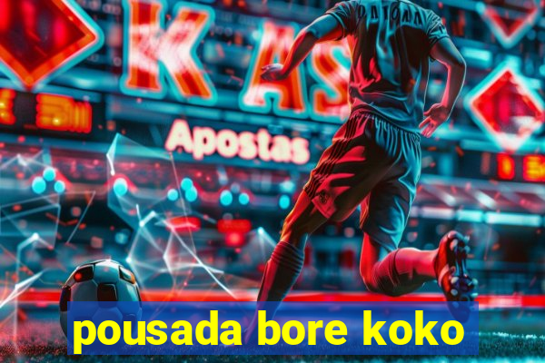 pousada bore koko