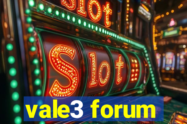 vale3 forum