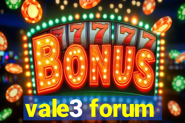 vale3 forum