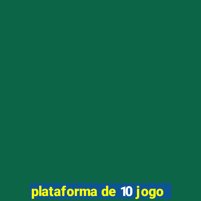 plataforma de 10 jogo