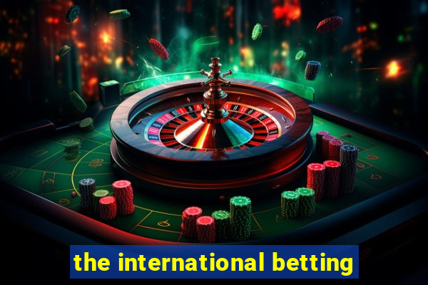 the international betting