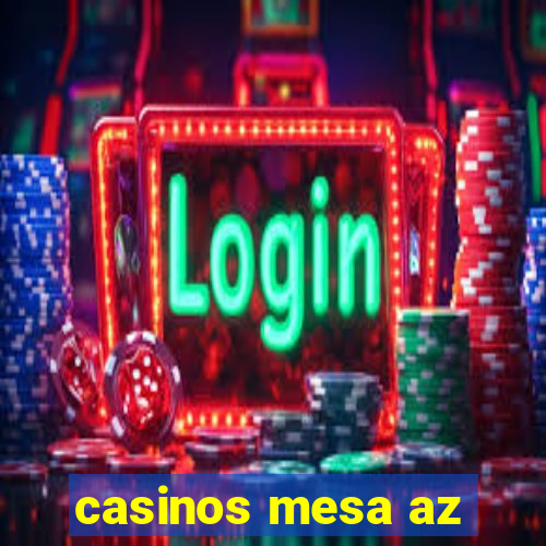 casinos mesa az